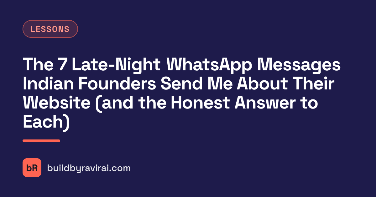 Lessons, The 7 Late-Night WhatsApp Messages Indian Founders Send Me About Their Website (and the Honest Answer to Each)