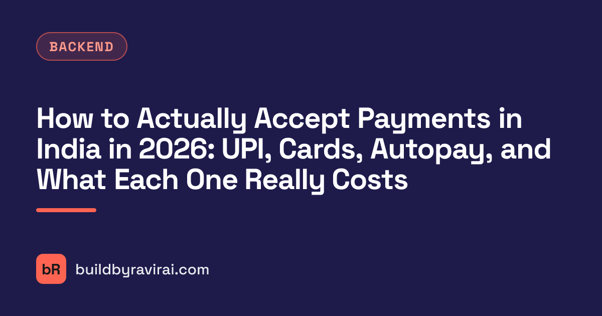 Backend, How to Actually Accept Payments in India in 2026: UPI, Cards, Autopay, and What Each One Really Costs