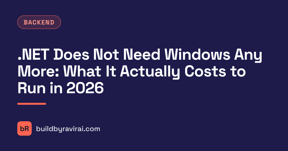 Backend, .NET Does Not Need Windows Any More: What It Actually Costs to Run in 2026