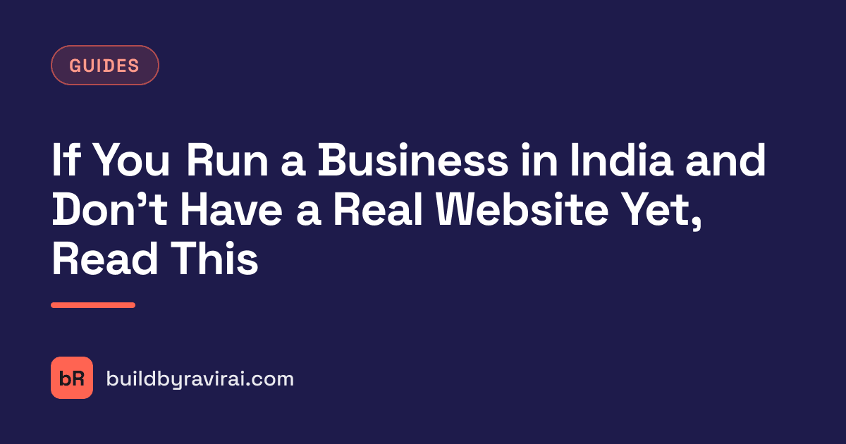 Guides, If You Run a Business in India and Don't Have a Real Website Yet, Read This
