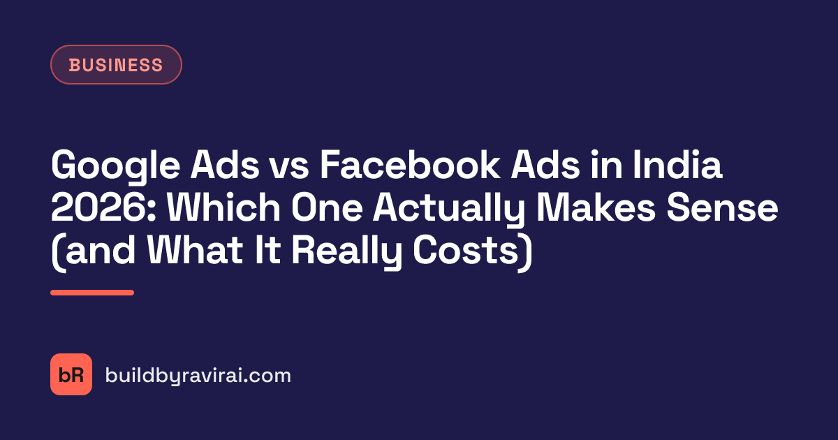 Business, Google Ads vs Facebook Ads in India 2026: Which One Actually Makes Sense (and What It Really Costs)