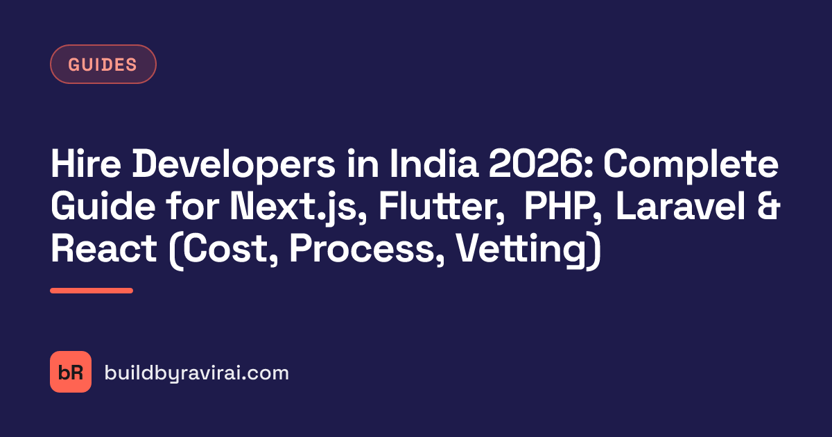 Guides, Hire Developers in India 2026: Complete Guide for Next.js, Flutter, PHP, Laravel & React (Cost, Process, Vetting)