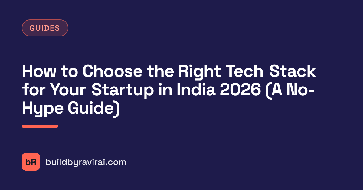 Guides, How to Choose the Right Tech Stack for Your Startup in India 2026 (A No-Hype Guide)