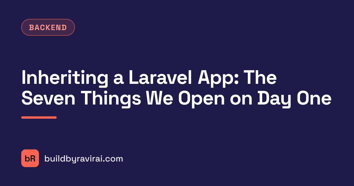 Backend, Inheriting a Laravel App: The Seven Things We Open on Day One