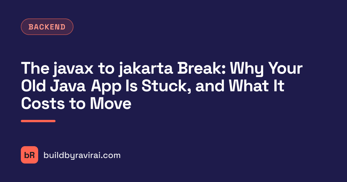 Backend, The javax to jakarta Break: Why Your Old Java App Is Stuck, and What It Costs to Move
