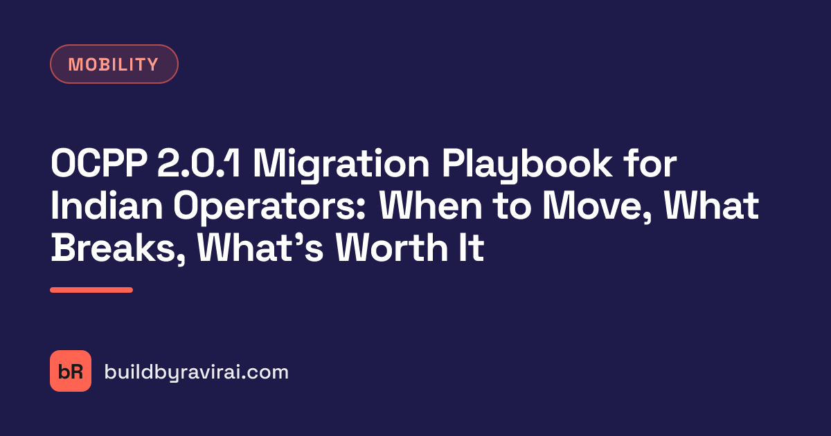 Mobility, OCPP 2.0.1 Migration Playbook for Indian Operators: When to Move, What Breaks, What's Worth It