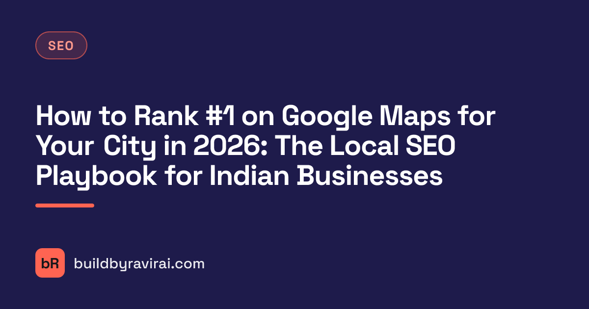 SEO, How to Rank #1 on Google Maps for Your City in 2026: The Local SEO Playbook for Indian Businesses