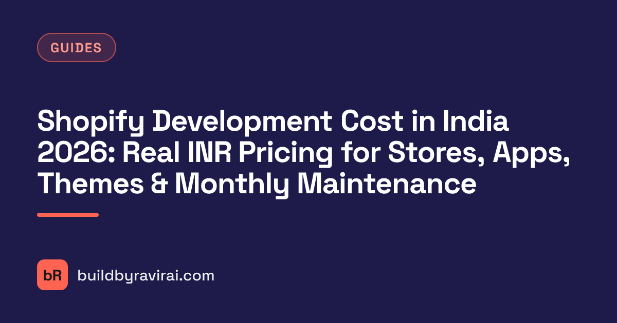 Guides, Shopify Development Cost in India 2026: Real INR Pricing for Stores, Apps, Themes & Monthly Maintenance