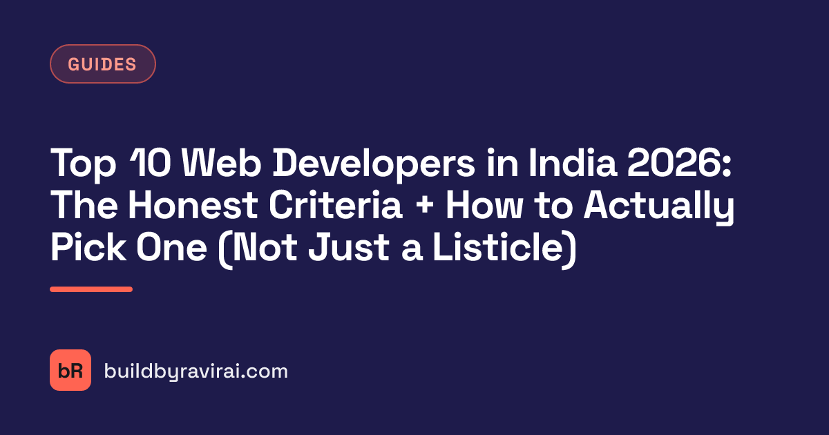 Guides, Top 10 Web Developers in India 2026: The Honest Criteria + How to Actually Pick One (Not Just a Listicle)
