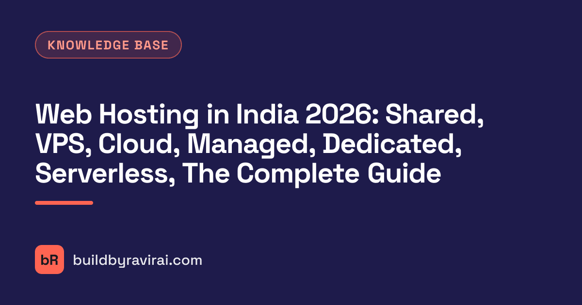 Knowledge Base, Web Hosting in India 2026: Shared, VPS, Cloud, Managed, Dedicated, Serverless, The Complete Guide