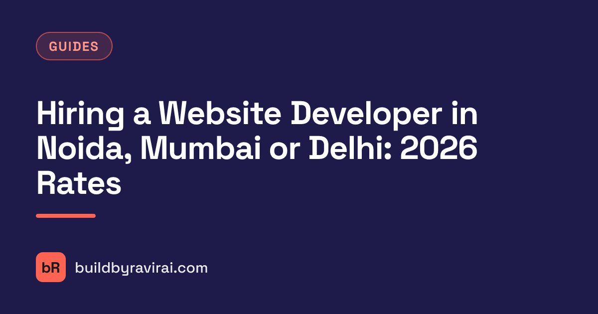 Guides, Hiring a Website Developer in Noida, Mumbai or Delhi: 2026 Rates