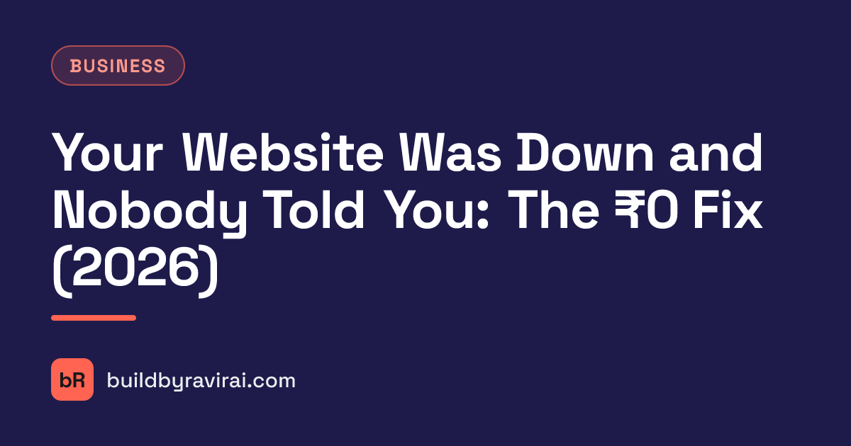Business, Your Website Was Down and Nobody Told You: The ₹0 Fix (2026)