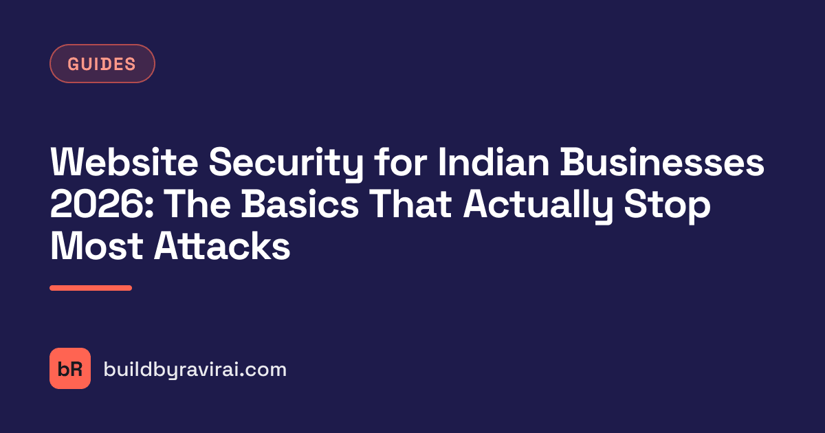Guides, Website Security for Indian Businesses 2026: The Basics That Actually Stop Most Attacks