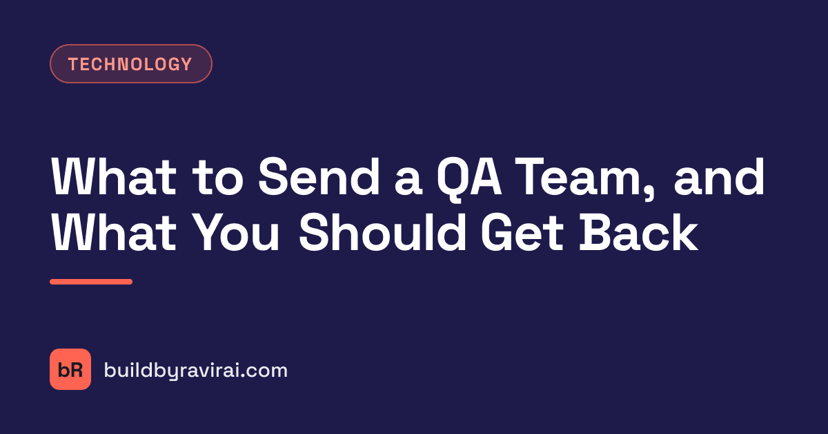 Technology, What to Send a QA Team, and What You Should Get Back