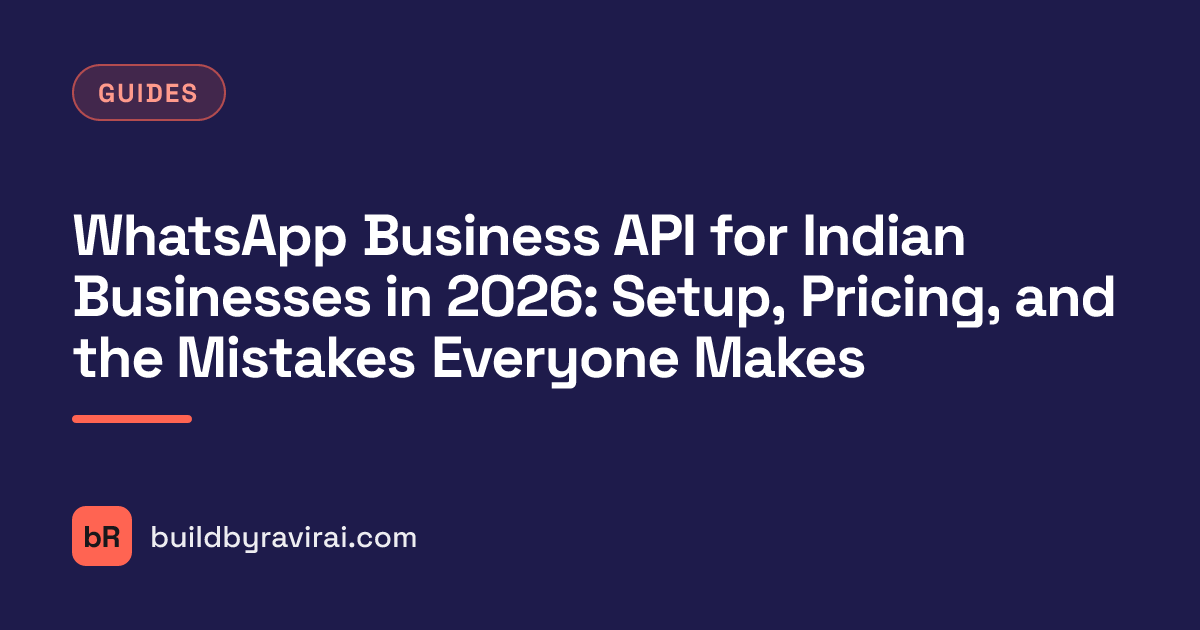 Guides, WhatsApp Business API for Indian Businesses in 2026: Setup, Pricing, and the Mistakes Everyone Makes