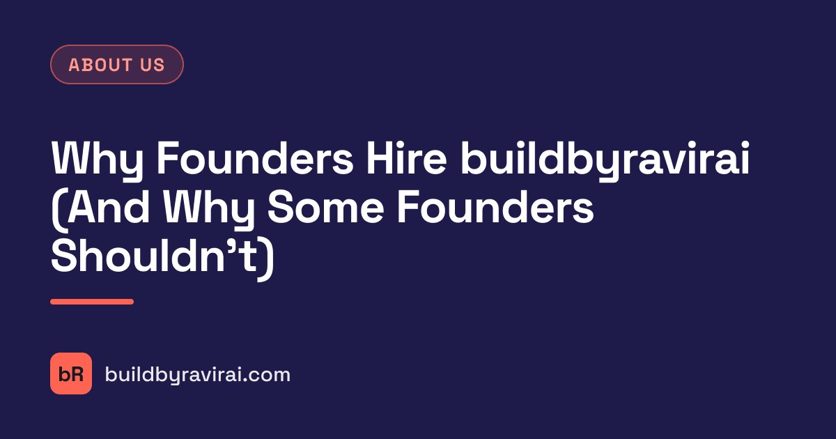 About Us, Why Founders Hire buildbyravirai (And Why Some Founders Shouldn't)