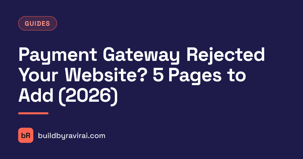 Guides, Payment Gateway Rejected Your Website? 5 Pages to Add (2026)