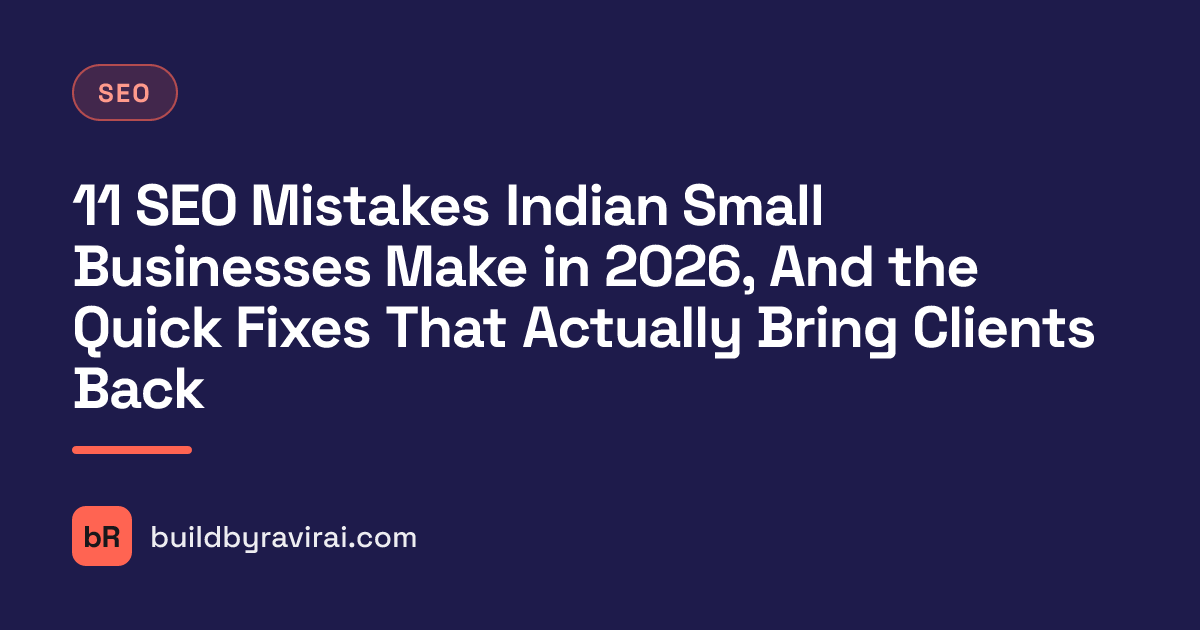 SEO, 11 SEO Mistakes Indian Small Businesses Make in 2026, And the Quick Fixes That Actually Bring Clients Back