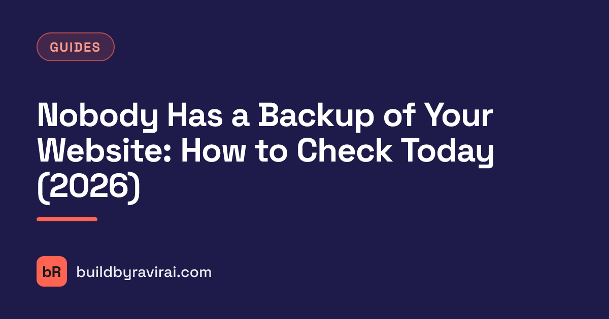 Guides, Nobody Has a Backup of Your Website: How to Check Today (2026)
